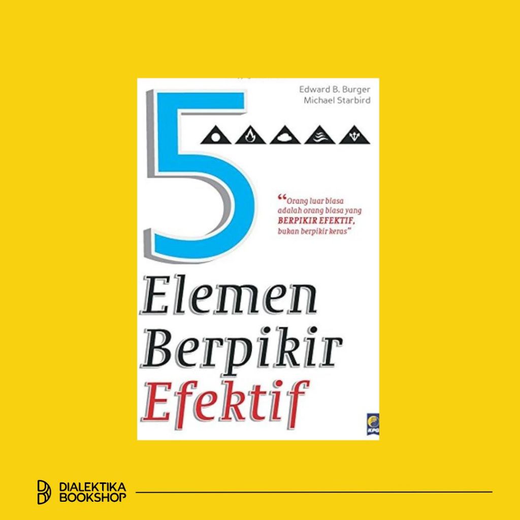 5 elemen berpikir efektif - edward B burger