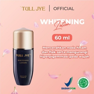 Tull Jye - Whitening Lotion 60ml / ORIGINAL BPOM Tull Jye Whitening Lotion 60ml / Serum Wajah Tull J