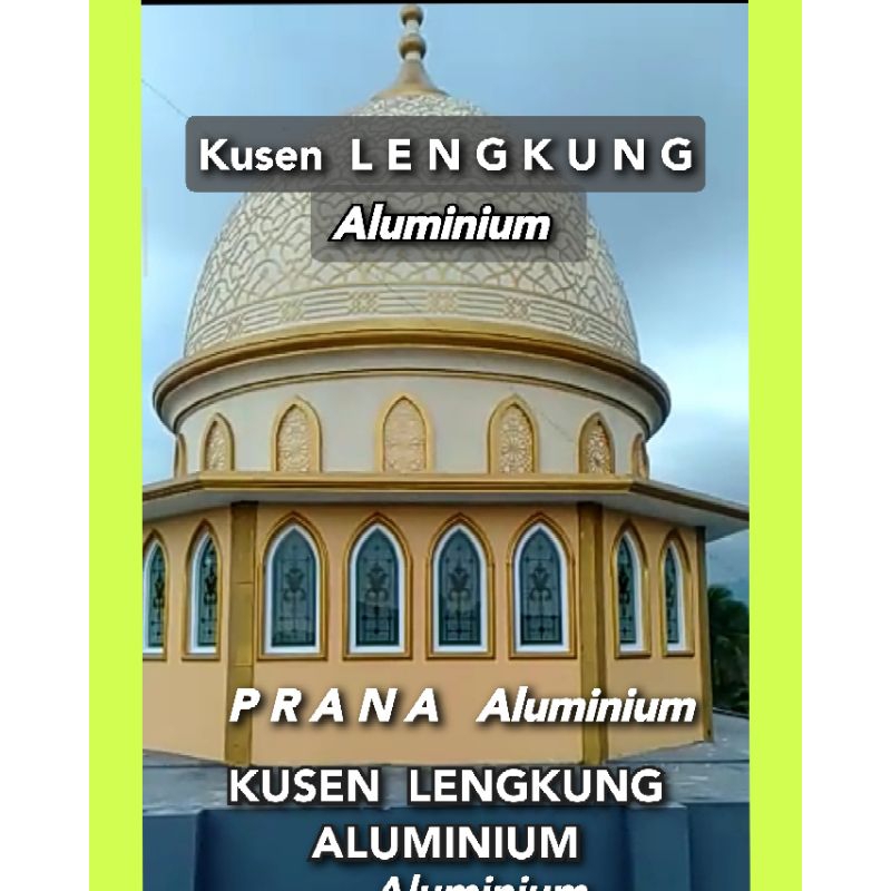 Jendela & Kusen LENGKUNG Aluminium, utk Masjid / Sekolah / Hotel / Perumahan, dll,, Estetik & Bergay