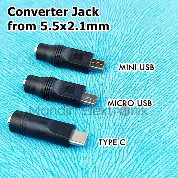 Adapter DC Jack 5.5x2.1mm Female to Mini USB Micro USB Type C - Converter DC to USB