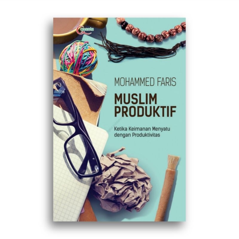 Buku Muslim Produktif Ketika Keimanan Menyatu dengan Produktivitas Mohammed Faris