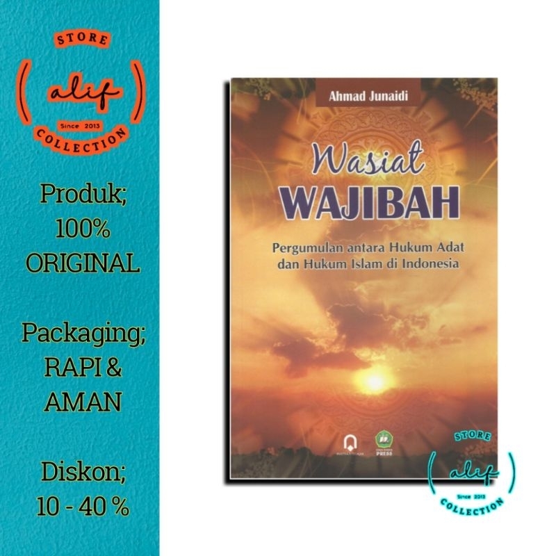 WASIAT WAJIBAH Pergumulan Antara Hukum Adat Dan Hukum Islam Di Indonesia / Ahmad Junaidi