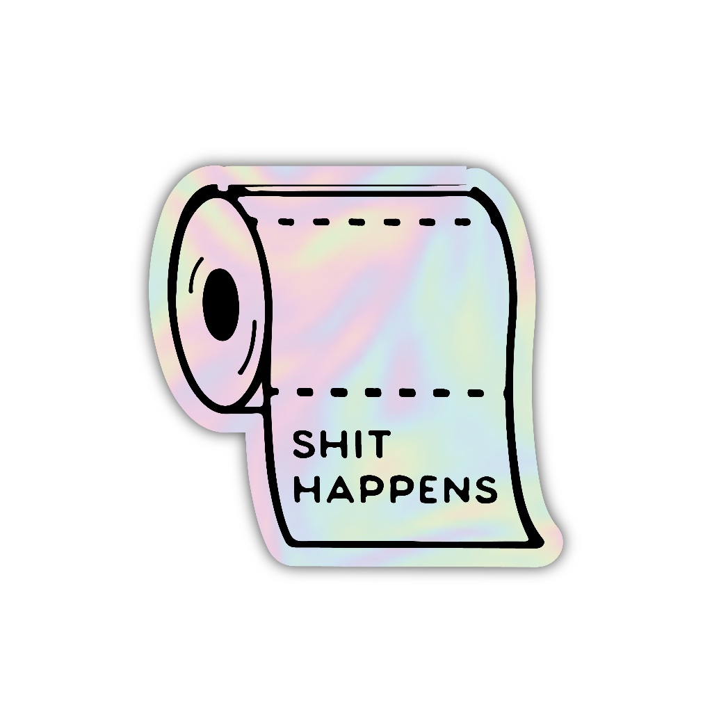 

sticker shit happens, stiker hologram satuan- Z078
