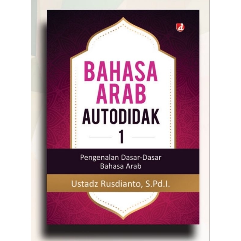 Bahasa Arab Autodidak 1; Pengenalan Dasar-Dasar Bahasa Arab
