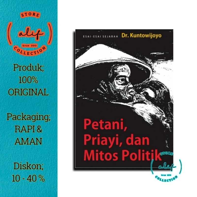 PETANI, PRIYAYI, DAN MITOS POLITIK Esai-Esai Sejarah - Dr. Kuntowijoyo