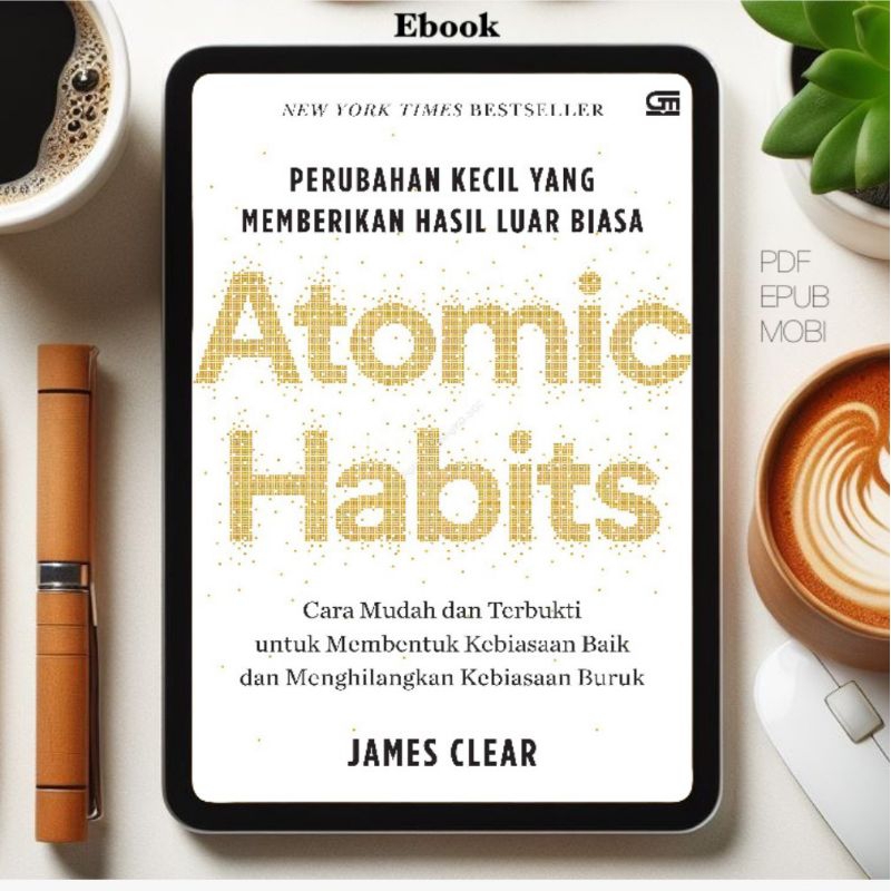 

Atomic Habits Kebiasaan Kecil yang Memberikan Hasil Luar Biasa