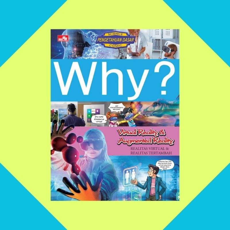 Why? Virtual Reality & Augmented Reality - Realitas Virtual & Realitas Tertambah
