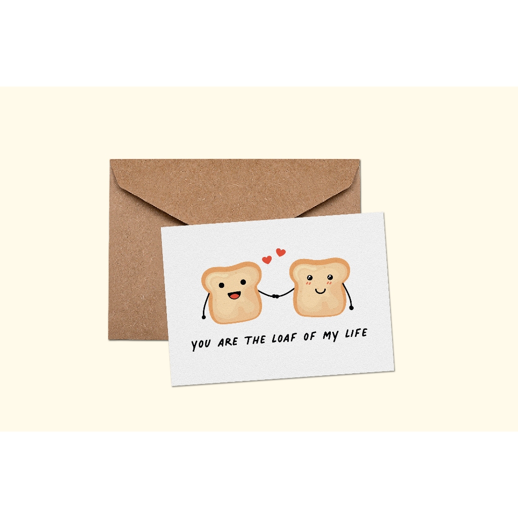 

You are the Loaf of My Life Kartu Ucapan / Greeting Card / Postcard