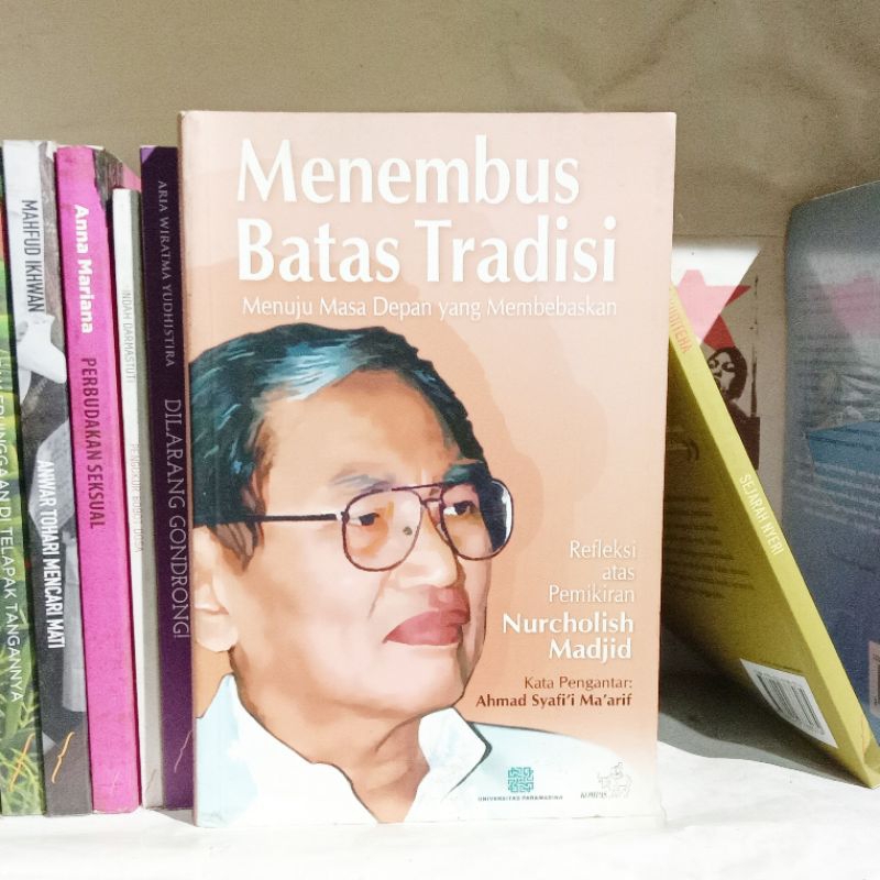 Menembus Batas Tradisi, Menuju Masa Depan yang Membebaskan: Refleksi atas Pemikiran Nurcholish Madji