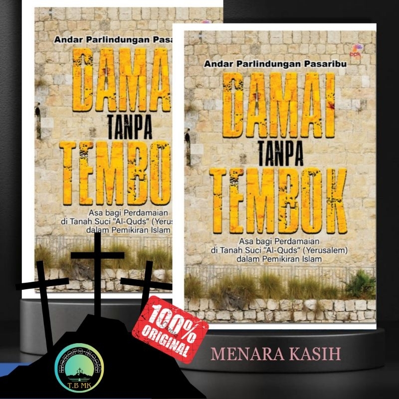 Damai tanpa Tembok - Asa bagi Perdamaian di Tanah Suci “Al-Quds“ (Yerusalem) dalam Pemikiran Islam