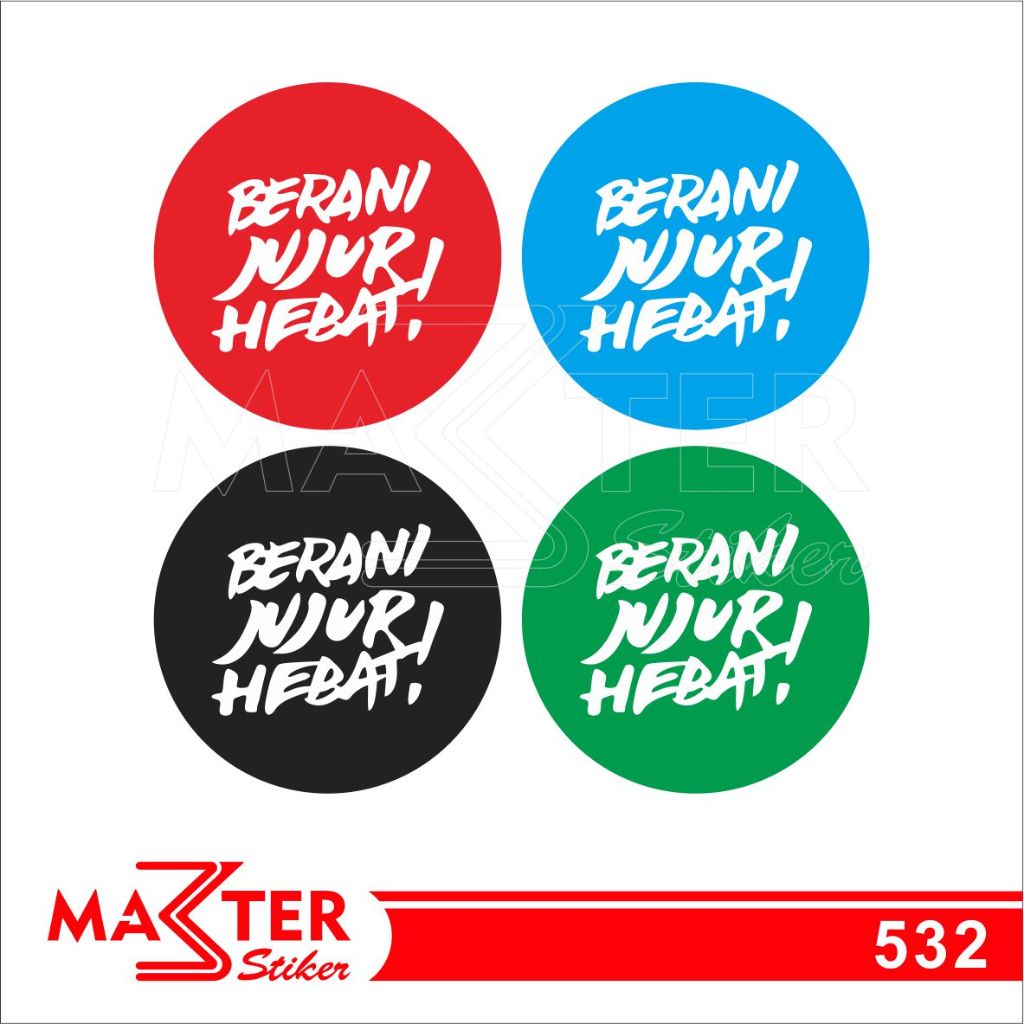 

532 - Stiker Berani Jujur itu Hebat, Sticker Vinyl, Premium, Tahan Air, Termurah, dan Bisa Custom