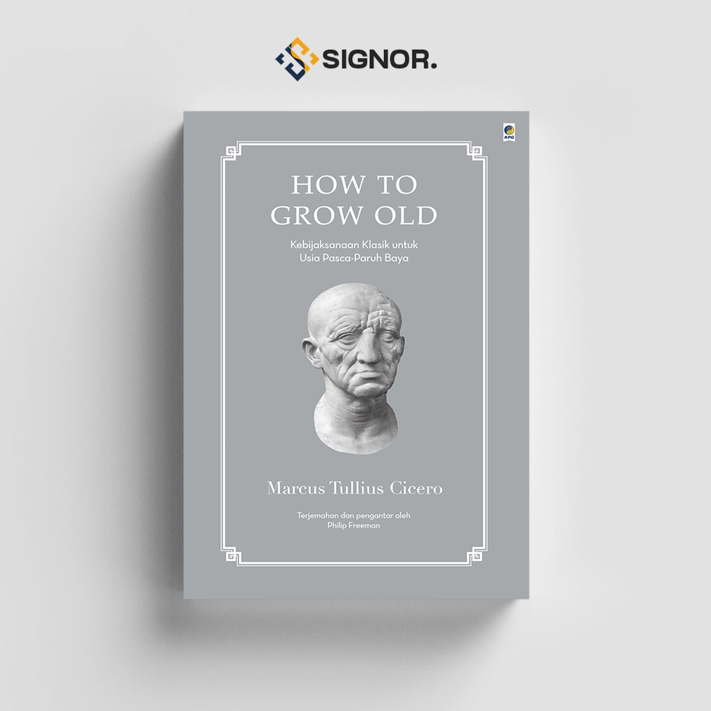 

[ID1754] How to Grow Old: Kebijaksanaan Klasik untuk Usia Pasca-Paruh Baya - Marcus Tullius Cicero