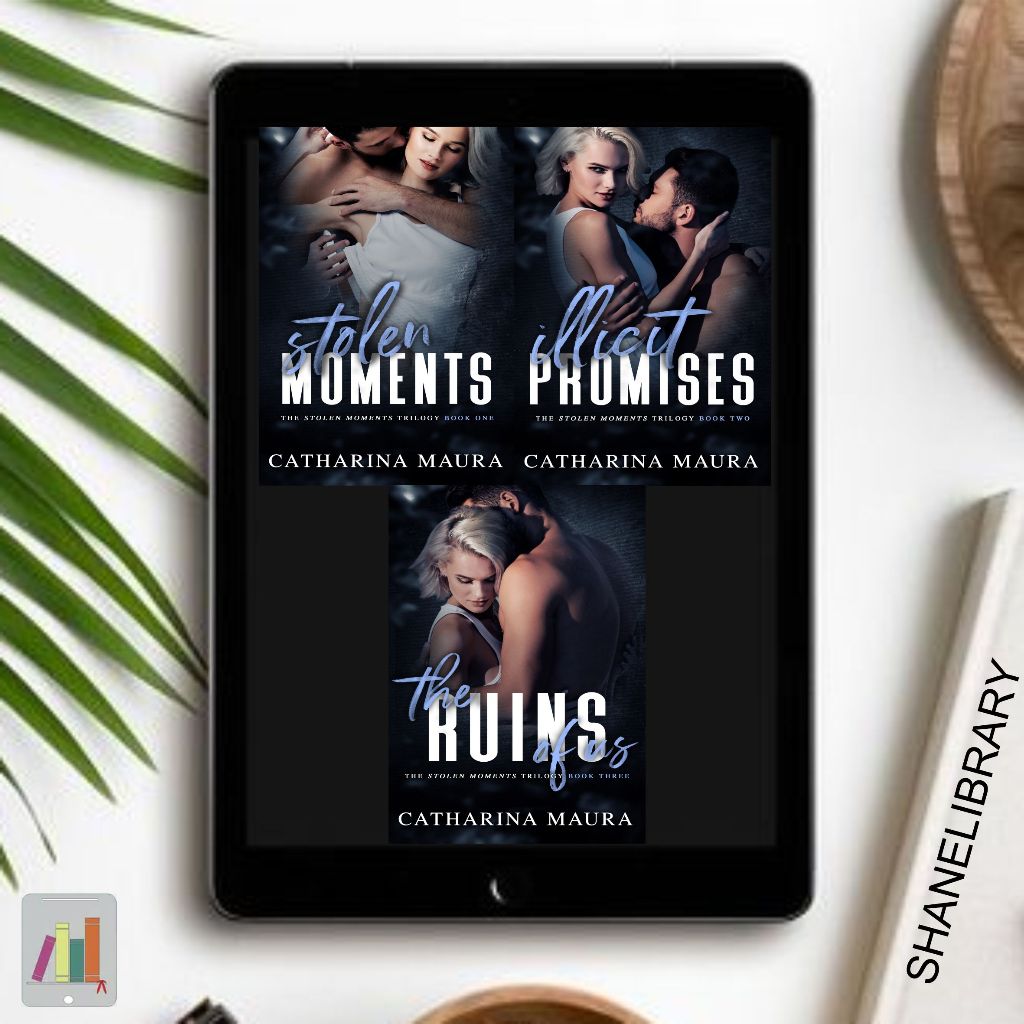 

Stolen Moments, Illicit Promises, The Ruins of Us by Catharina Maura