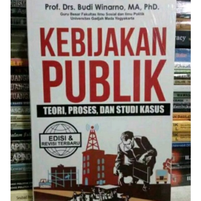 Kebijakan Publik Edisi dan Revisi terbaru By Prof Dr Budi Winarno tahun 214 ART H9A5