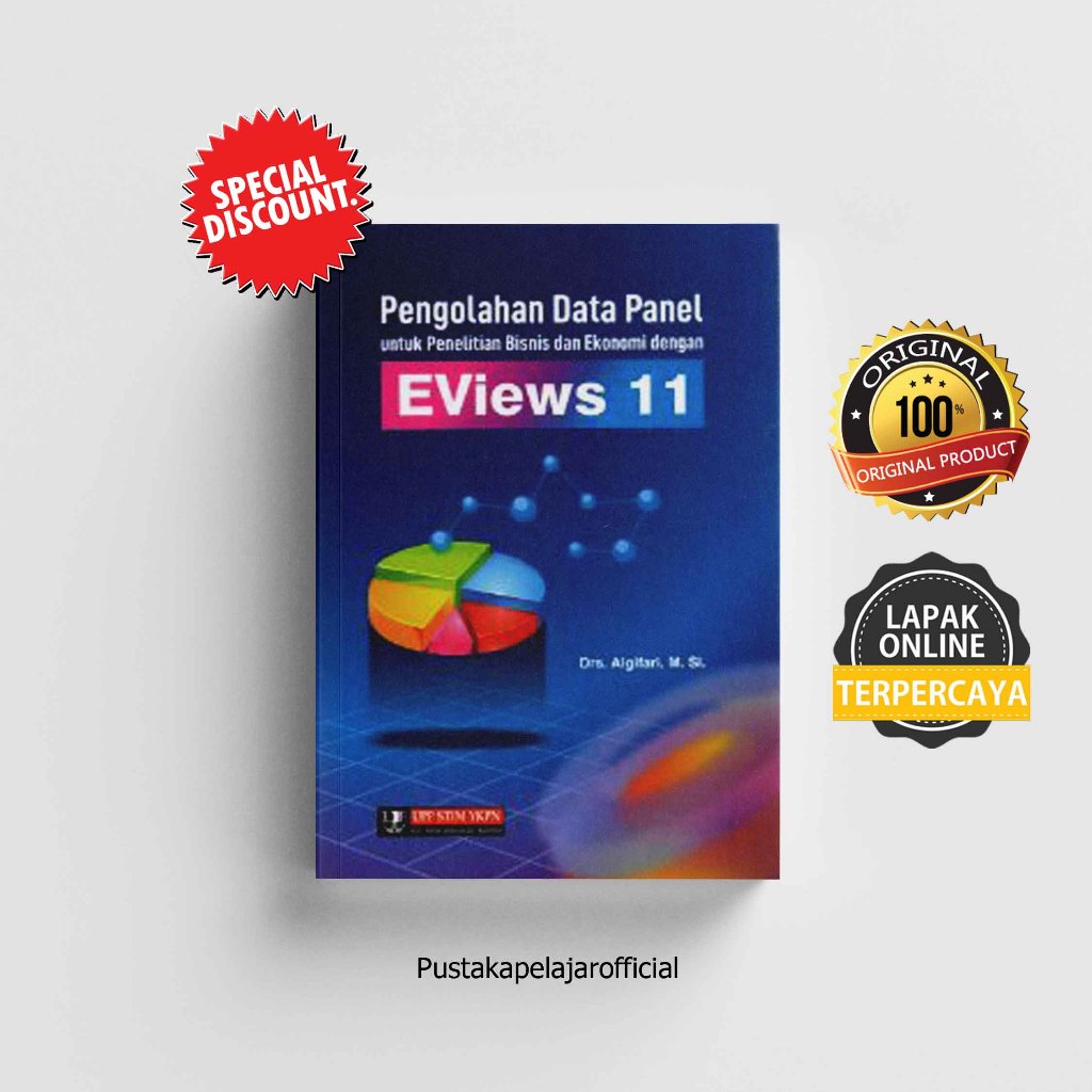 BUKU ORIGINAL Pengolahan Data Panel untuk Penelitian Bisnis dan Ekonomi dengan EViews 11 / Algifari 