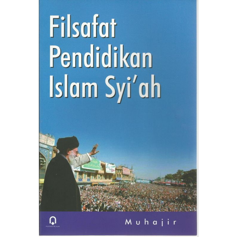 Filsafat pendidikan islam syi'ah - muhajir