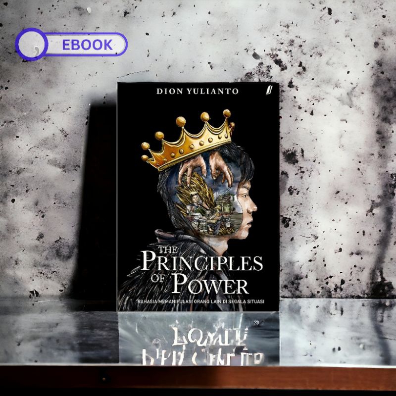 

(ID4) The Principles Of Power: Rahasia Memanipulasi Orang Lain Di Segala Situasi - Dion Yulianto