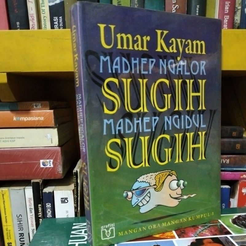 UMAR KAYAM MADHEP NGALOR SUGIH MADHEP NGIDUL SUGIH