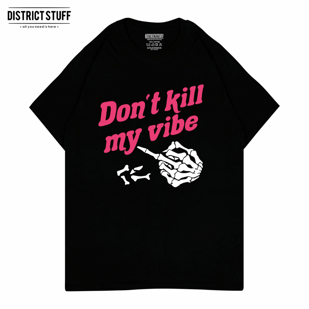 Kaos Hitam Don,t Kill My Vibe Tshirt Distro Pria Wanita Cotton Combed 30s