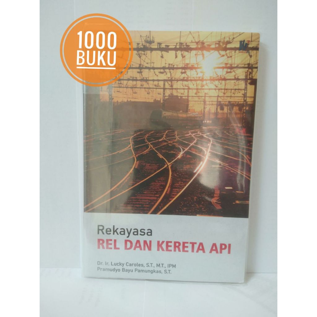 Buku teknik sipil Rekayasa Rel dan Kereta Api Dr. Ir. Lucky Caroles