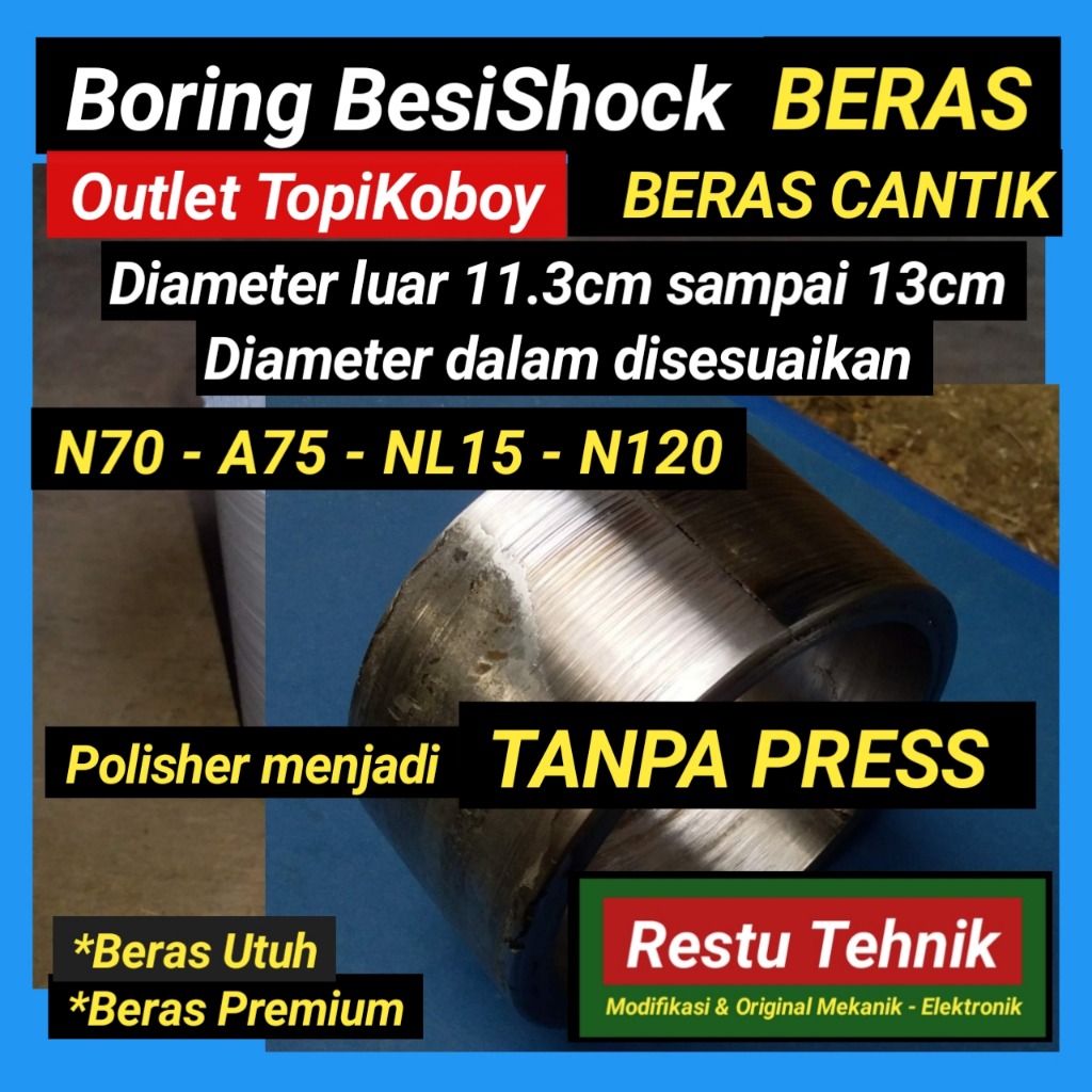 18 - Boring N70 BesiShock - Diameter luar 11.3cm  sampai 13cm - Diameter dalam disesuaikan