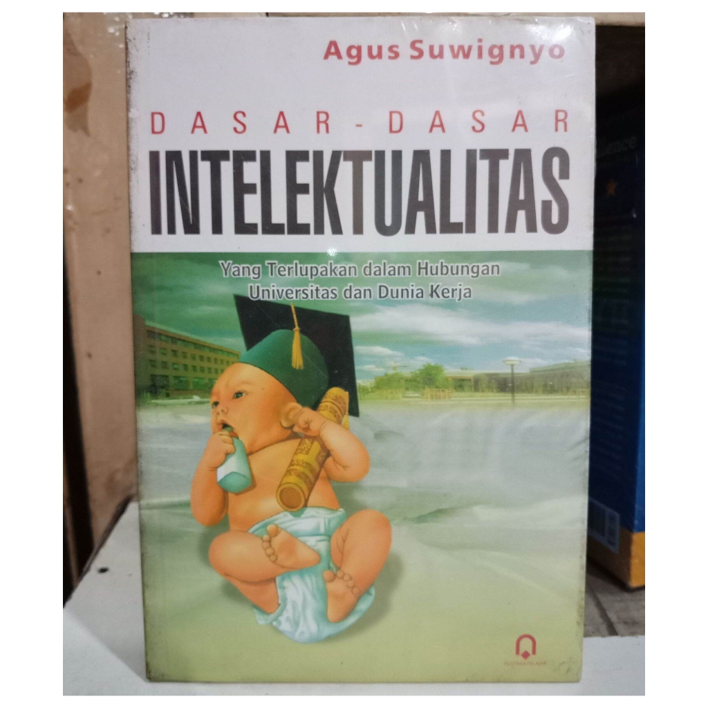 Dasar Dasar Intelektualitas - Agus Suwignyo - PP