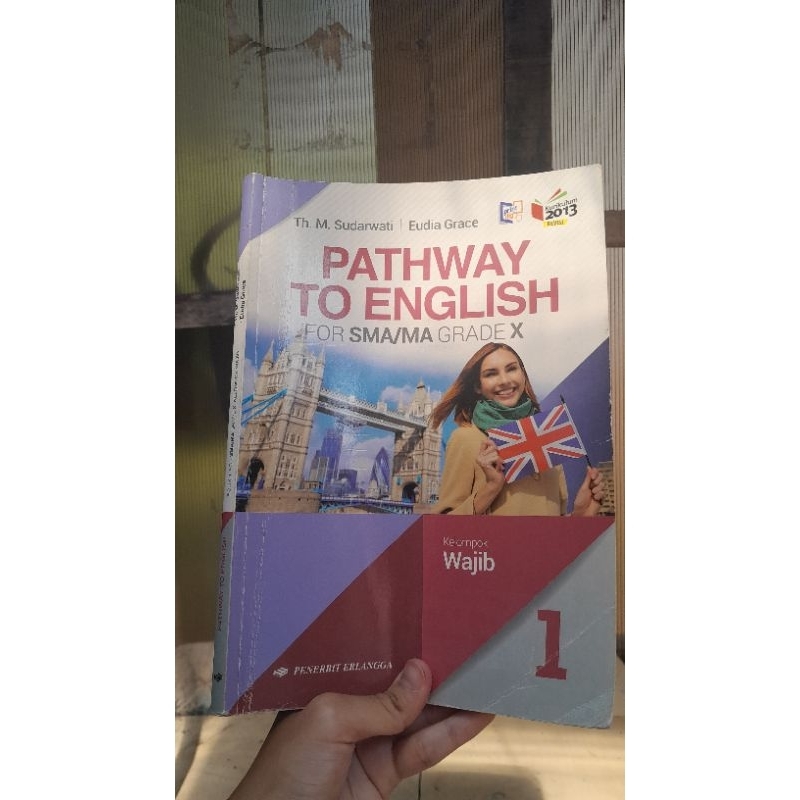 

PATHWAY TO ENGLISH FOR SMA/MA GRADE X (kelompok wajib) KURIKULUM 2013 REVISI