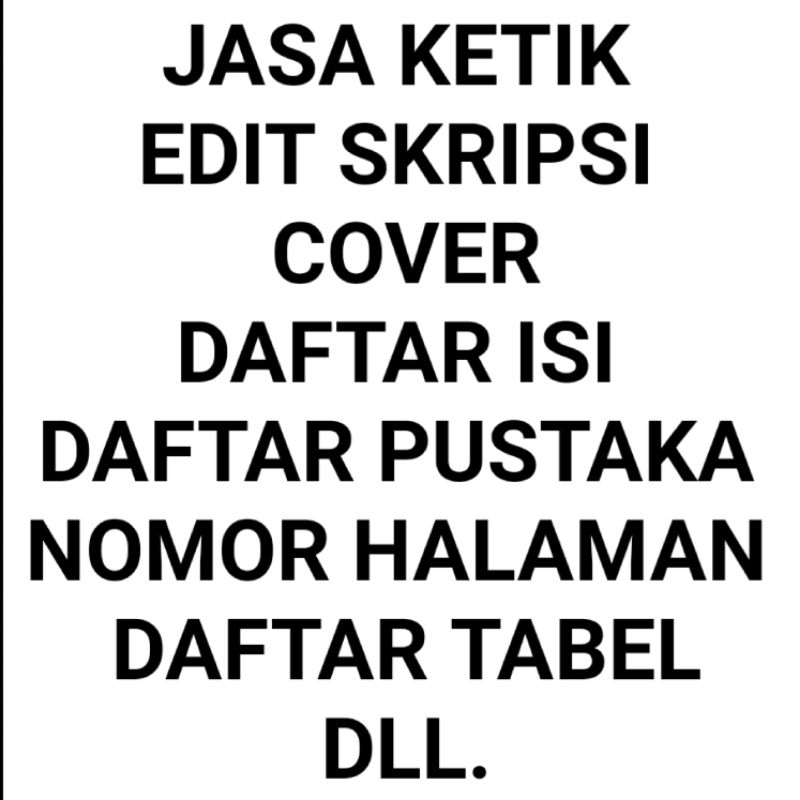 JASA KETIK EDIT SKRIPSI COVER DAFTAR ISI DAFTAR PUSTAKA NOMOR HALAMAN DAFTAR TABEL DLL