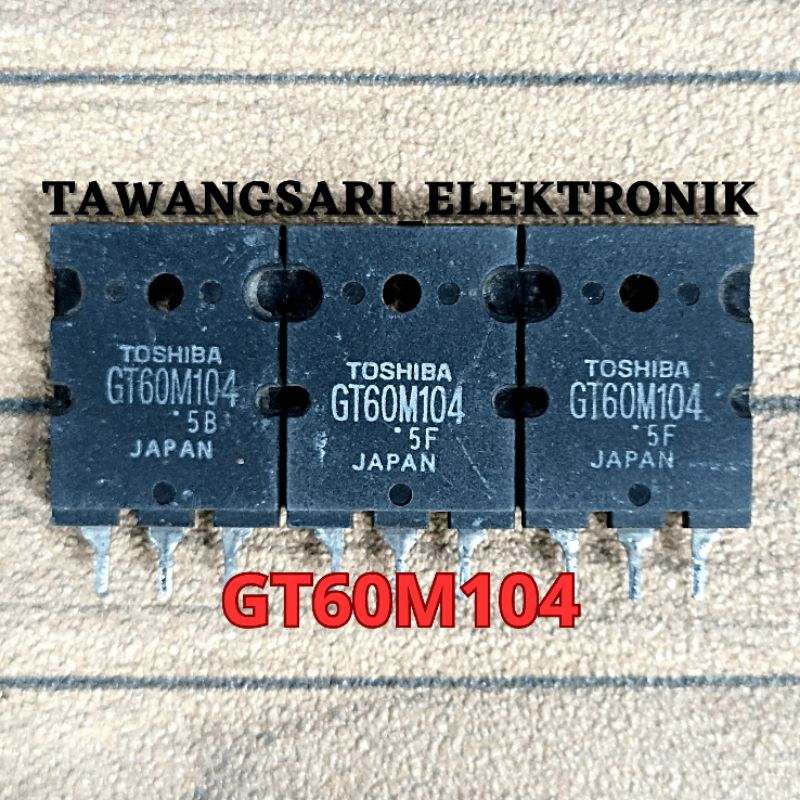 IGBT GT60M104 ORI CABUTAN IGBT TOSHIBA GT60M104 ORIGINAL
