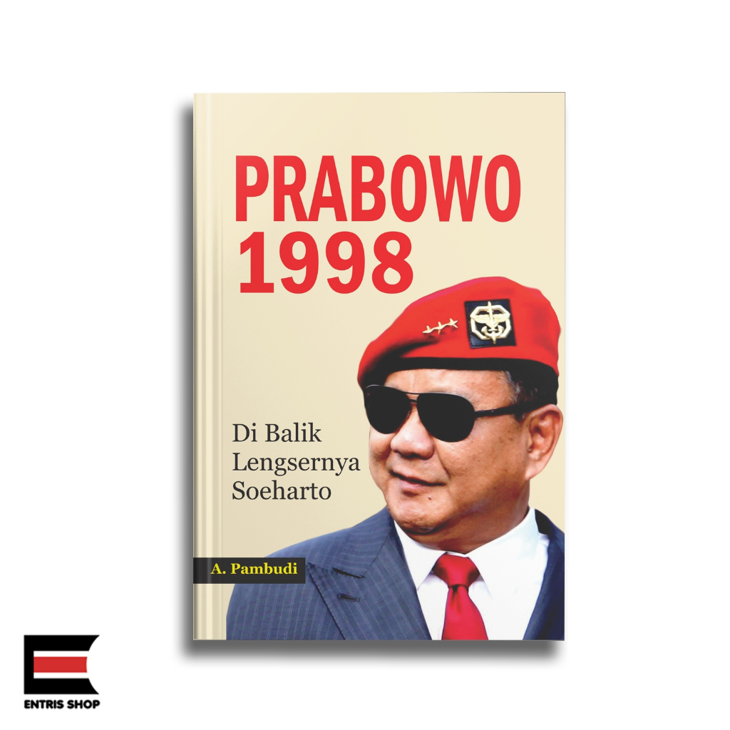 Prabowo 1998: Di Balik Lengsernya Soeharto