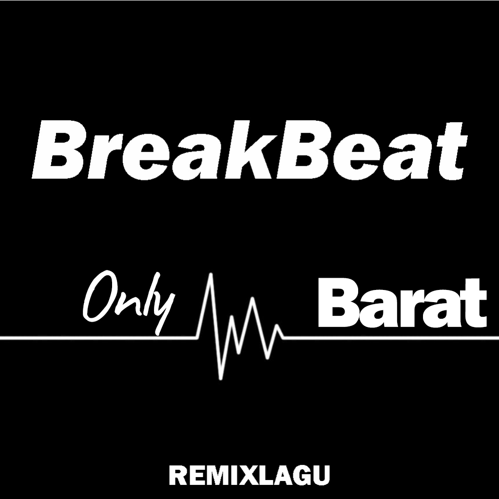 Paket Lagu DJ Remix Genre Breakbeat Barat - Only Barat 2024 - 2023 - 2022
