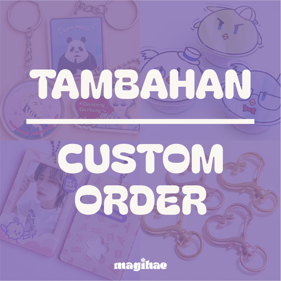 

Custom Order / Tambahan Produk Magihae