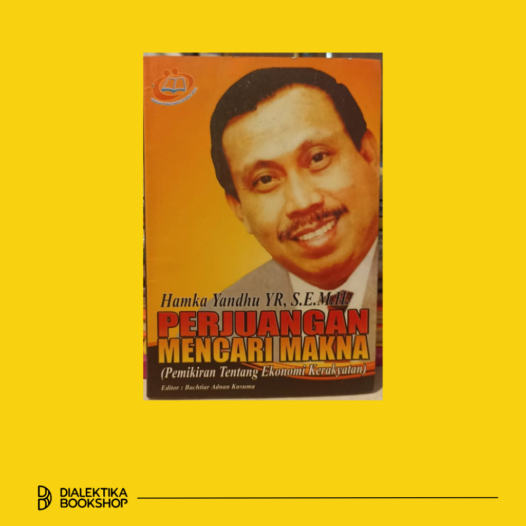 Perjuangan Mencari Makna - Pemikiran Tentang Ekonomi Kerakyatan - Hamka Yandhu - Buku Nonfiksi Obral