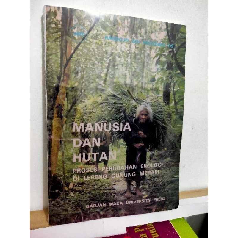 Manusia dan hutan : proses perubahan ekologi di lereng Gunung Merapi oleh Handojo Adi Pranowo D.S.Ha
