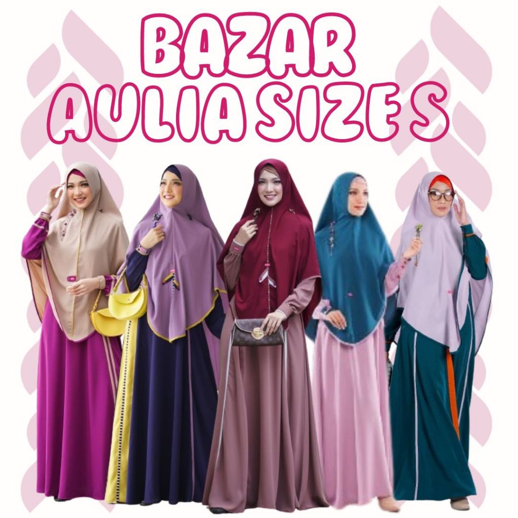 BAZAR GAMIS AULIA FASHION SIZE S SETELAN HIJAB SYARI PREMIUM MUSLIM WANITA BUSUI LD 90 95 TERBARU KH