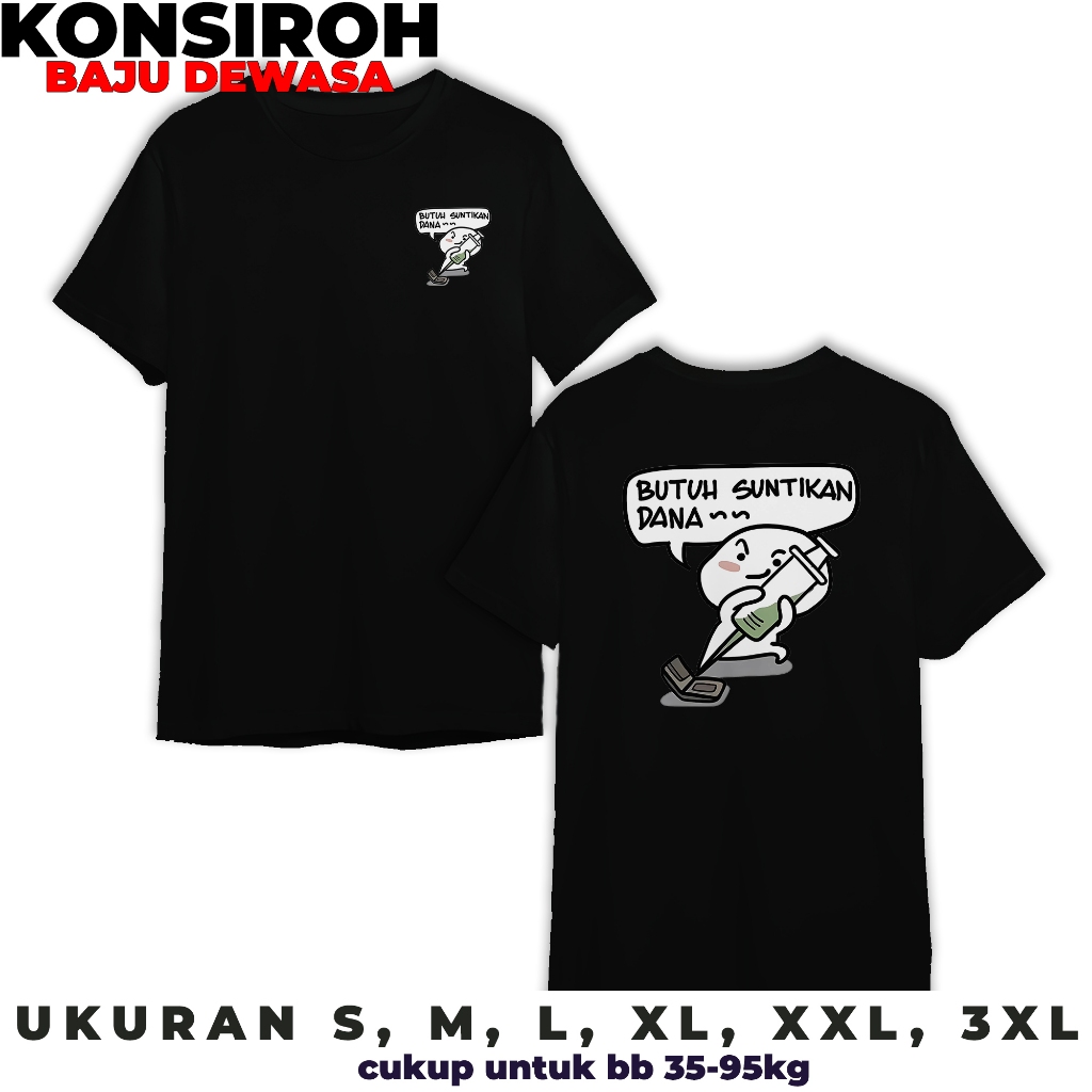 KAOS DEWASA - KAOS PENTOL BUTUH SUNTIK DANA - BAJU SERI PENTOL - KAOS PREMIUM DEWASA - BAJU UNTUK PR