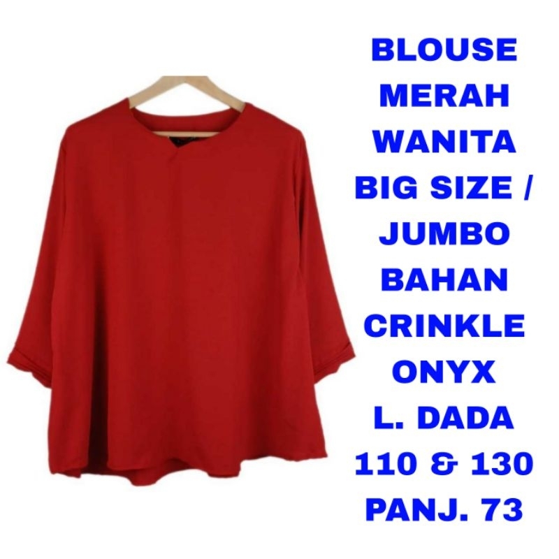 WK BLOUSE MERAH WANITA BIG SIZE LD. 110 BAJU ATASAN JUMBO LD. 130 NATAL SINCIA IMLEK AGUSTUSAN HUT R