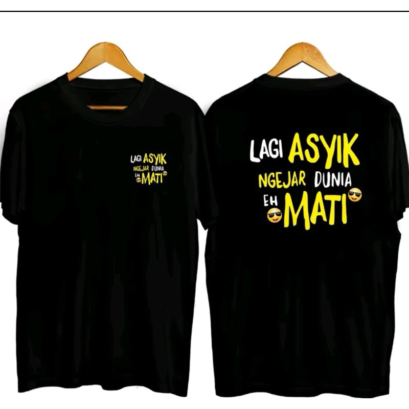 TSHIRT/KAOS KATA KATA LAGI ASIK NGEJAR DUNIA EH MATI