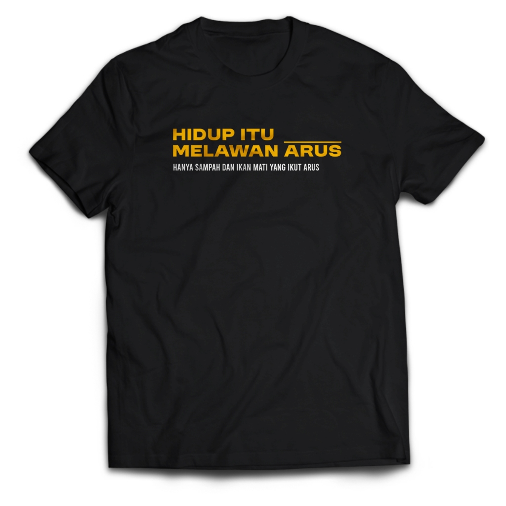 Kaos Pria Tulisan Kata HIDUP ITU MELAWAN ARUS Dewasa Baju Atasan Unisex PakeKaos