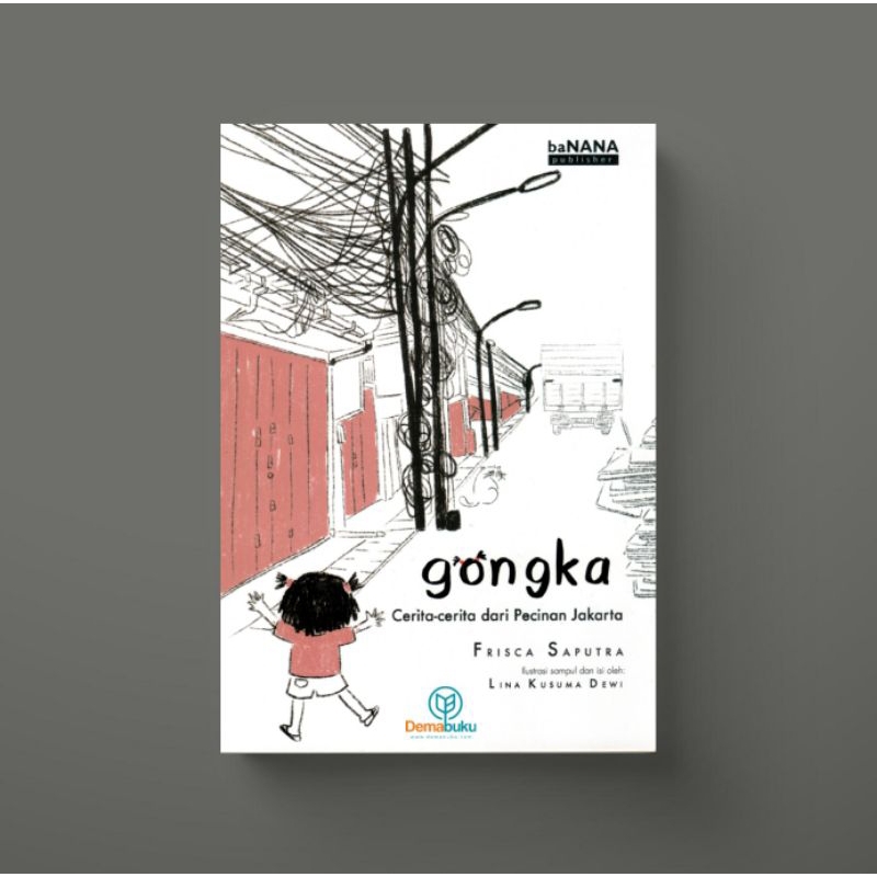 Gongka: Cerita-cerita dari Pecinaan Jakarta - Frisca Saputra