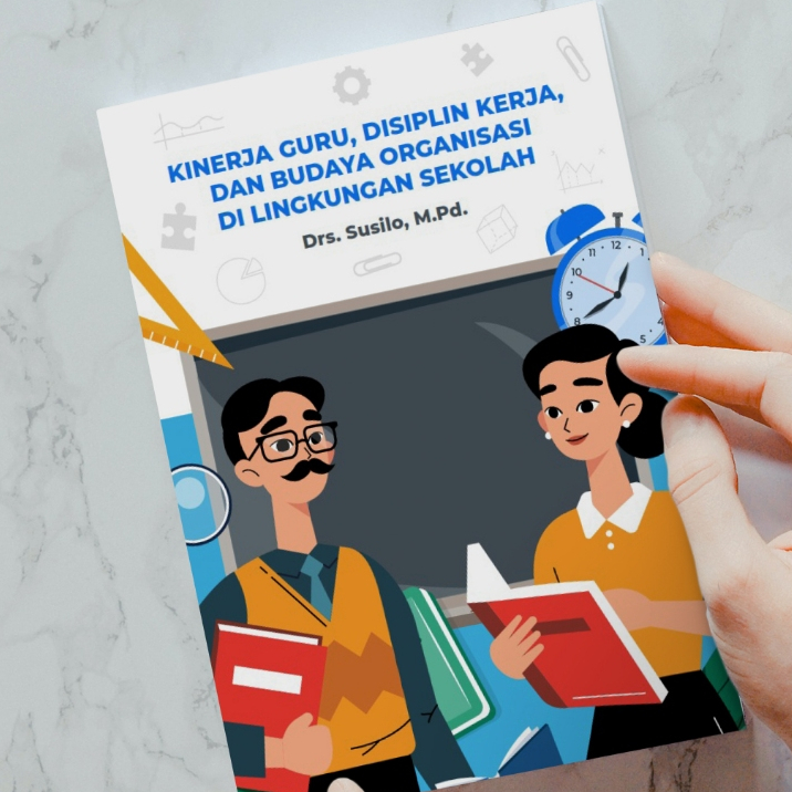 KINERJA GURU, DISIPLIN KERJA, DAN BUDAYA ORGANISASI DI LINGKUNGAN SEKOLAH