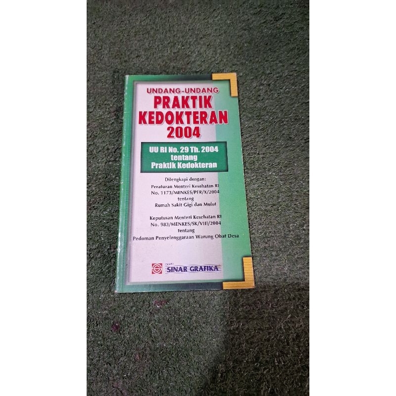 UNDANG-UNDANG PRAKTIK KEDOKTERAN 2004 : UU RI NO. 29 Th. 2004 tentang Praktik Kedokteran