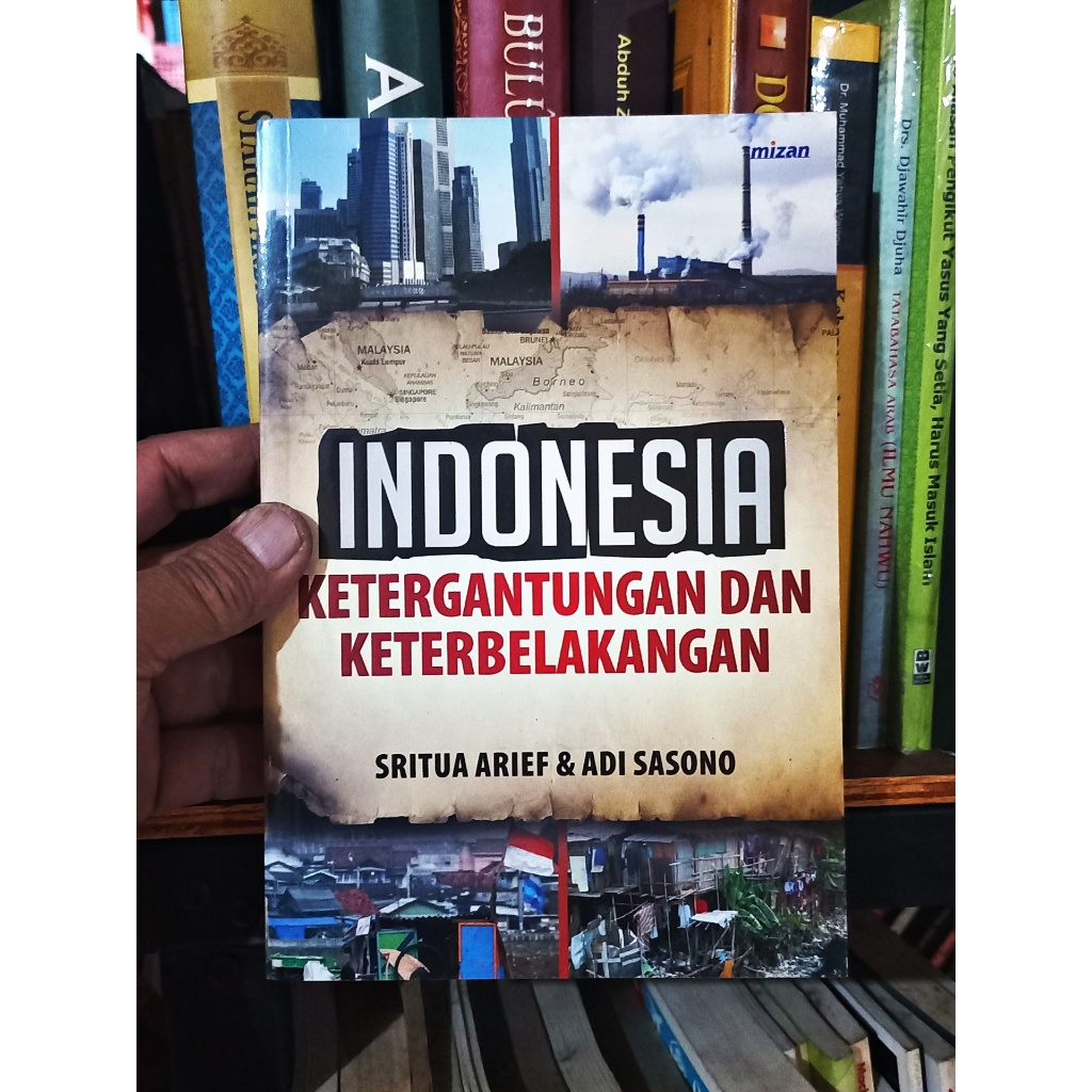 Indonesia Ketergantungan dan Keterbelakangan - Sritua Arief dan Adi Sasono [Original]