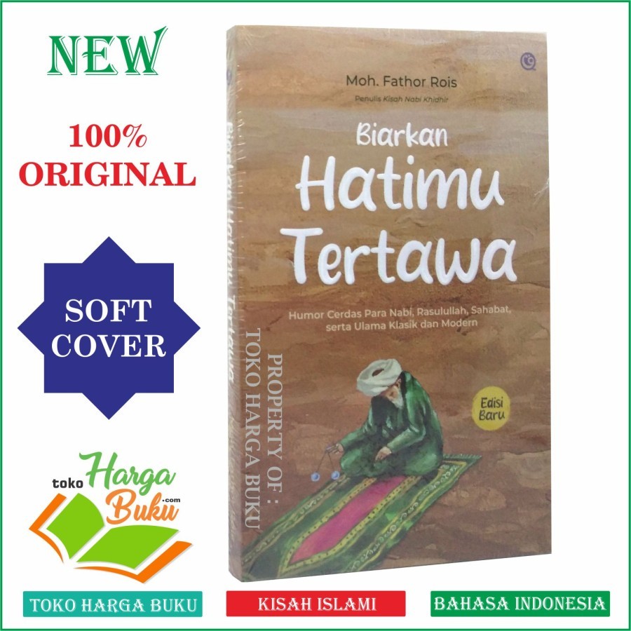 Biarkan Hatimu Tertawa Humor Cerdas Para Nabi, Rasulullah, Sahabat, Serta Ulama Klasik dan Modern - QAF