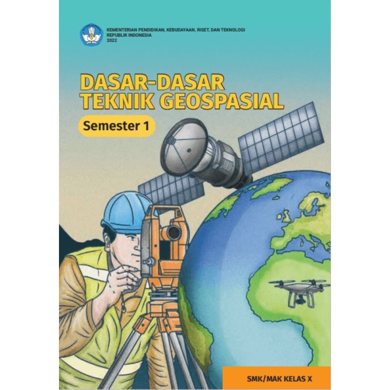 

BUKU SISWA DASAR-DASAR TEKNIK GEOSPASIAL (semester 1) SMK/MAK KELAS X