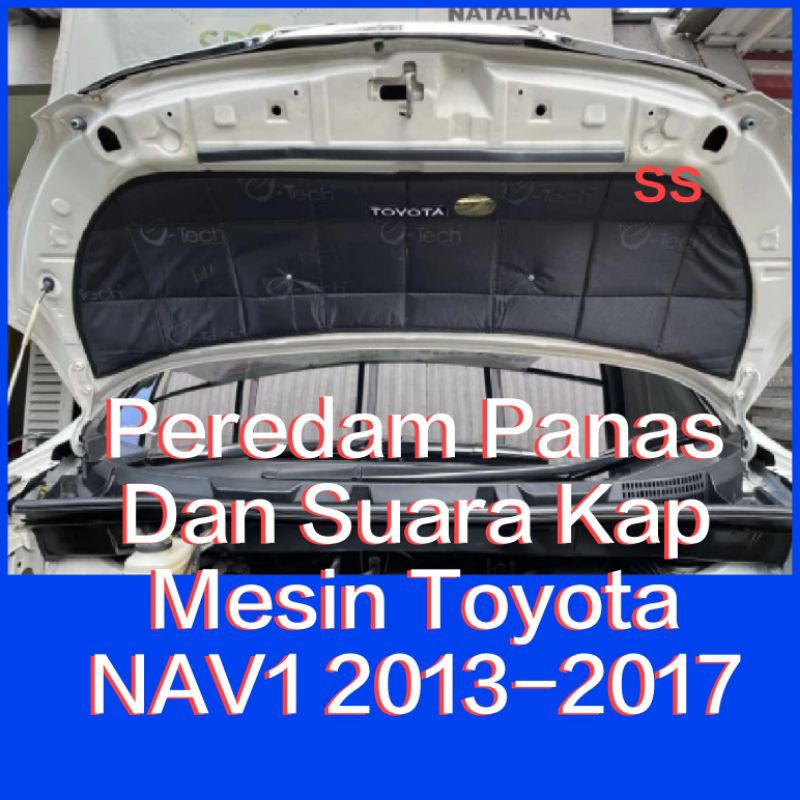 Best Peredam Panas Dan Suara Kap Mesin Toyota Nav1 NAV 1 2013-2017
