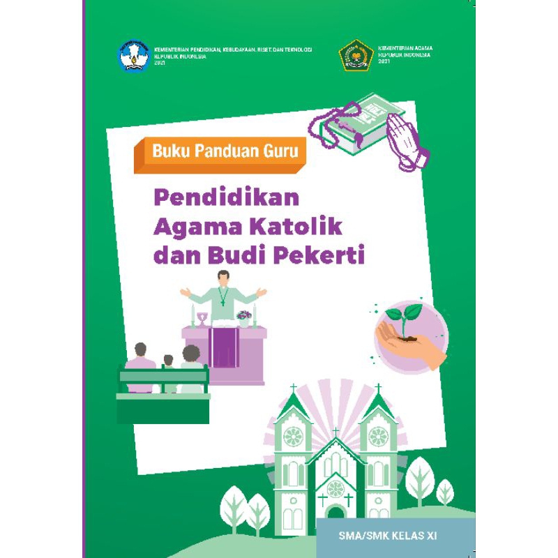 

BUKU PANDUAN GURU PENDIDIKAN AGAMA KATOLIK DAN BUDI PEKERTI SMA/SMK KELAS XI