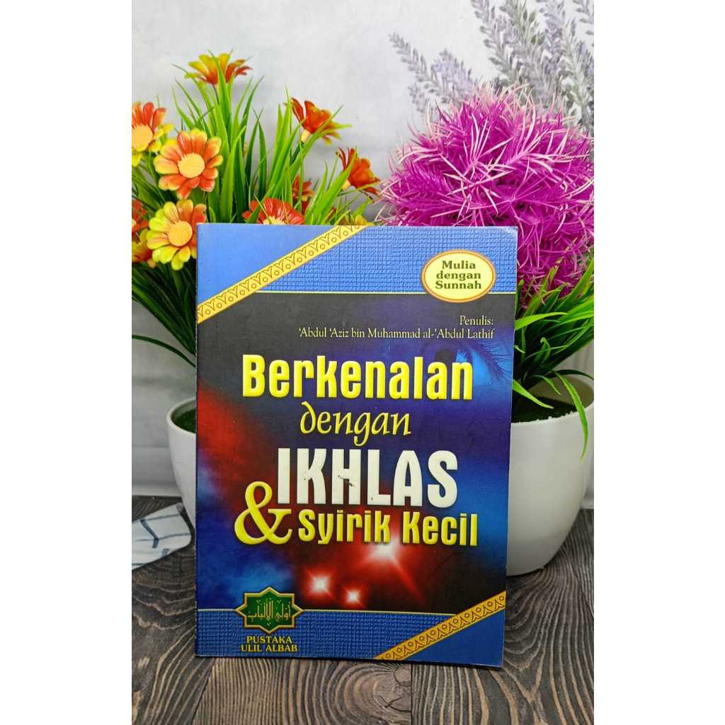 Berkenalan Dengan Ikhlas & Syirik Kecil
