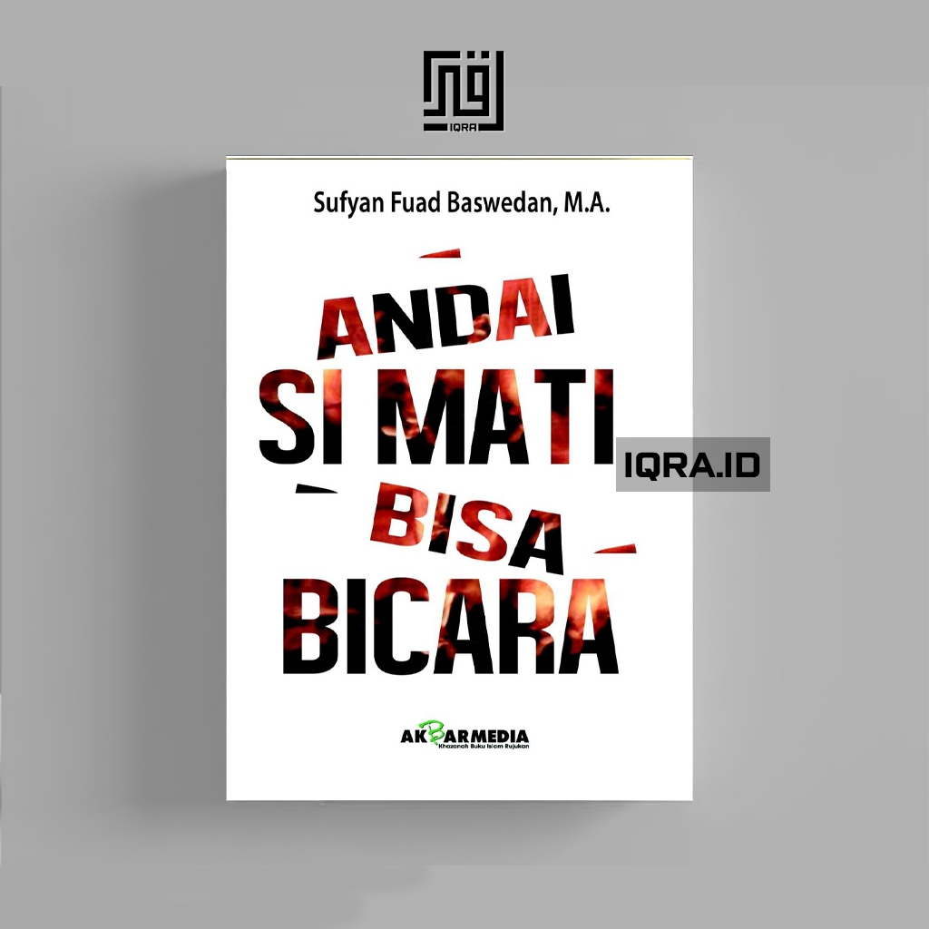 

[1518] Andai Si Mati Bisa Bicara - Sufyan Fuad Baswedan
