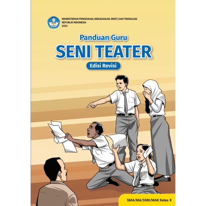 

BUKU PANDUAN GURU SENI TEATER EDISI REVISI SMA/MA/SMK/MAK KELAS 10